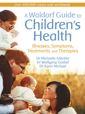 cover image of A Waldorf Guide to Children's Health: Illnesses, Symptoms, Treatments and Therapies